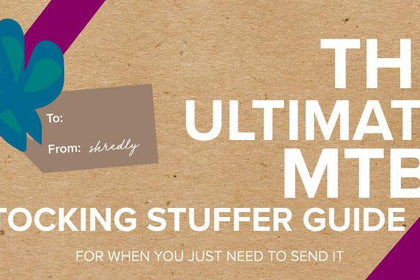 The Ultimate MTB Stocking Stuffer Guide - SHREDLY